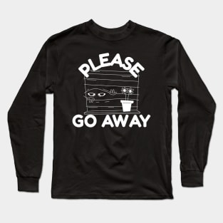 Please Go Away Long Sleeve T-Shirt